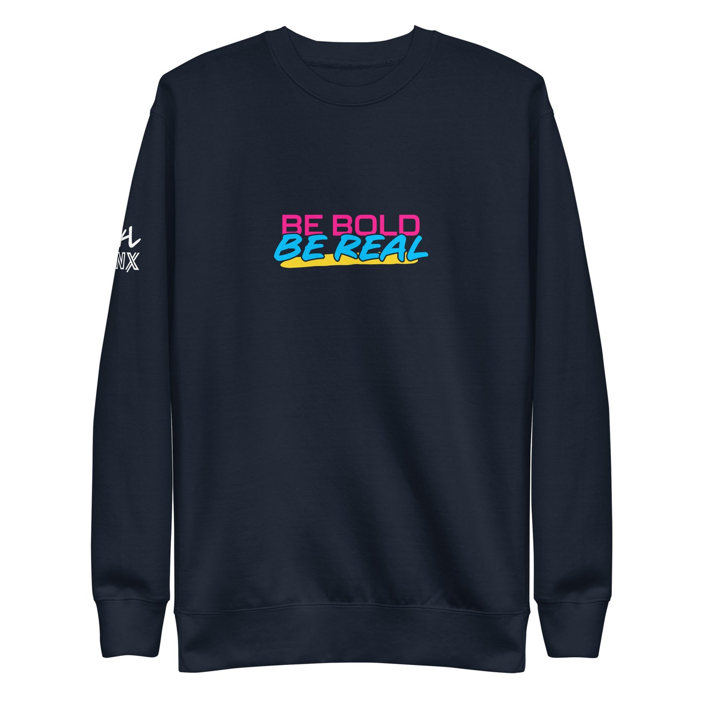 Be Real Be Bold Unisex Premium Sweatshirt