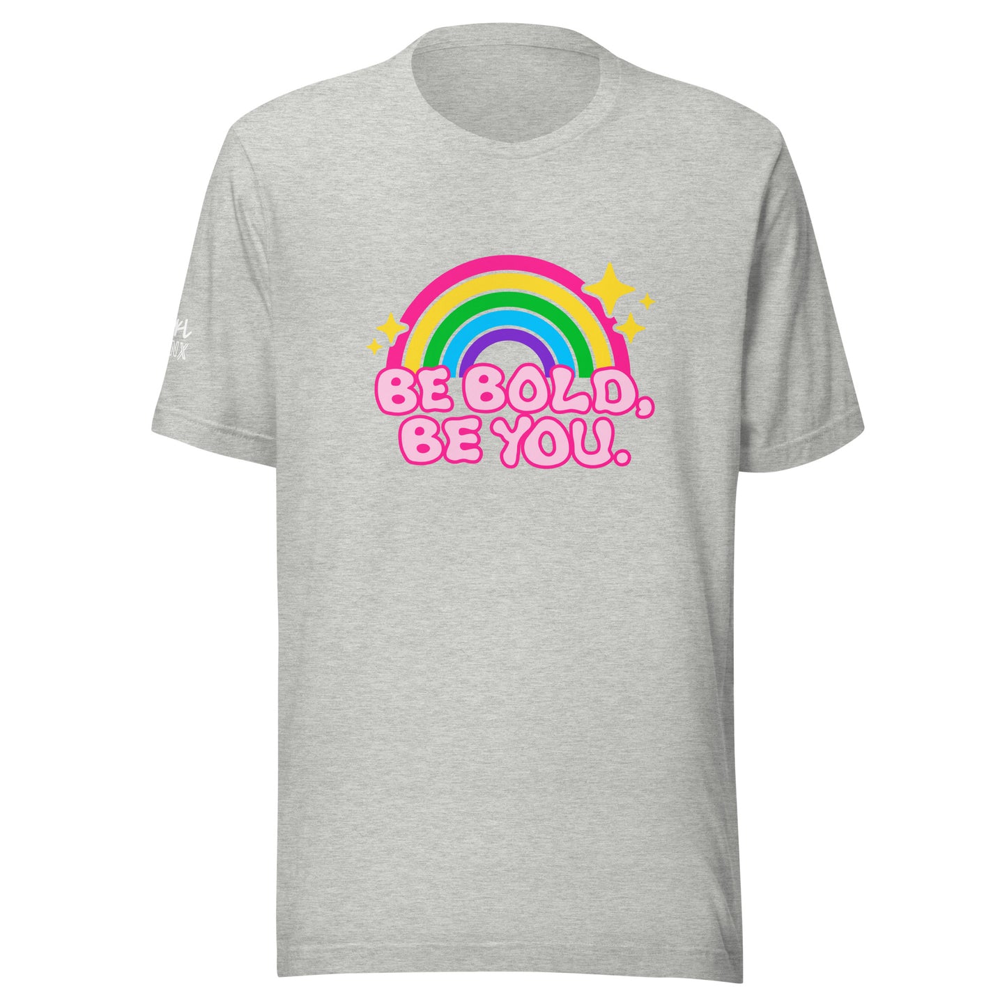 Be Bold. Be You. Unisex t-shirt