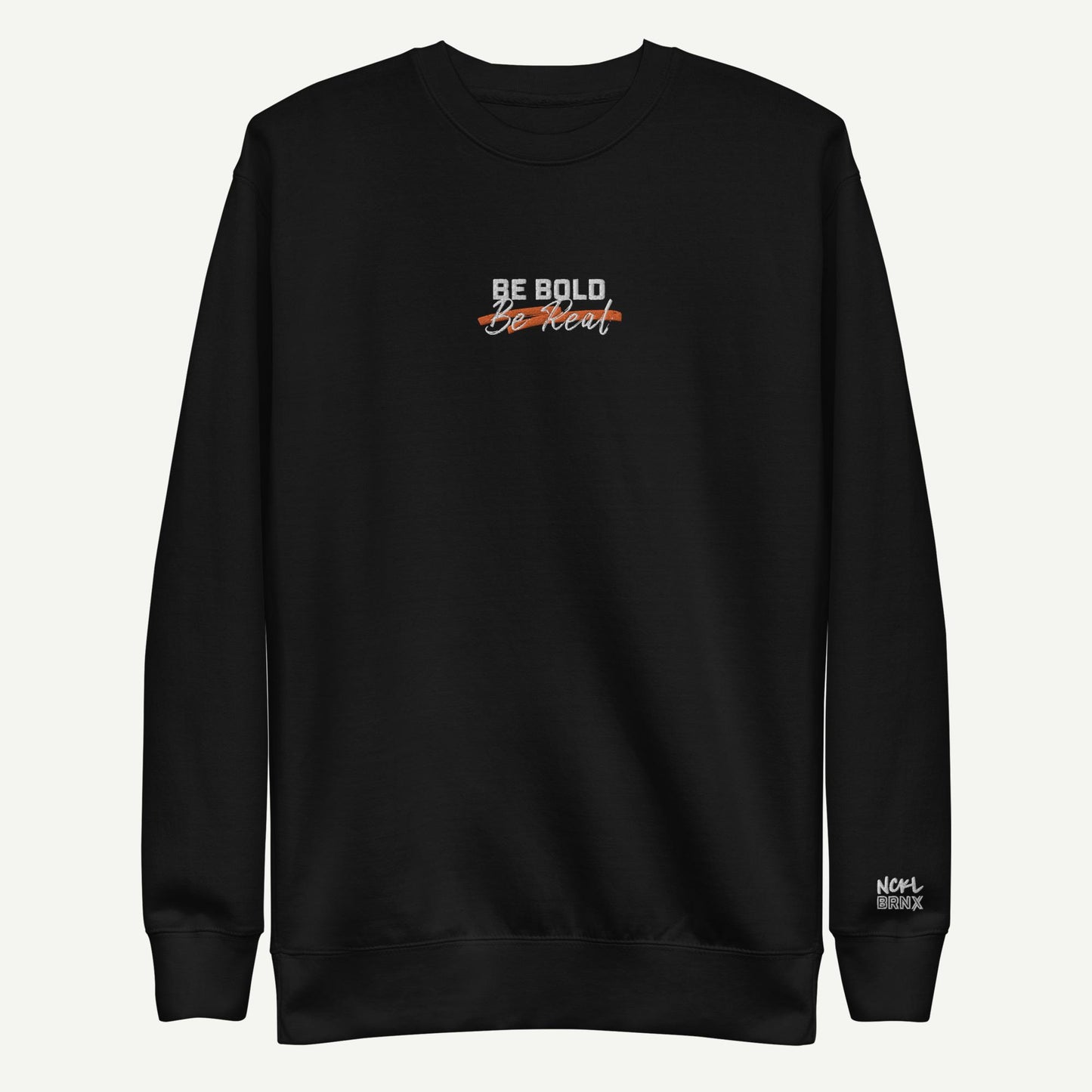Be Bold, Be Real Unisex Sweatshirt